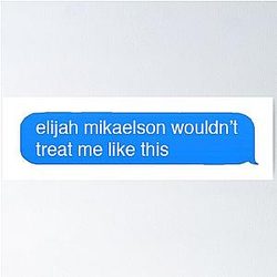 Elijah Mikaelson Text Poster