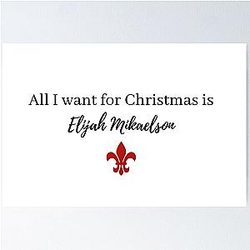 All I Want For Christmas Is Elijah Mikaelson Poster