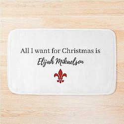 All I want for Christmas is Elijah Mikaelson Bathroom Mat