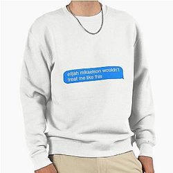 Elijah Mikaelson Text Message Sweatshirt