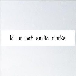 Not Emilia Clarke Poster