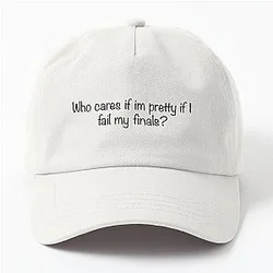 Rory Gilmore 

Who cares if I'm pretty if I fail my finals? Dad hat