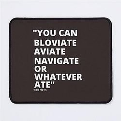 Eric Mays Bloviate or Navigate Mouse Pad