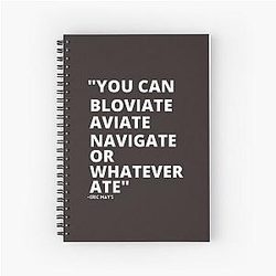 Eric Mays Bloviate or Whatever Ate Spiral Notebook
