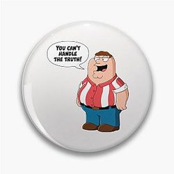 Peter Griffin from Family Guy - You can't handle the truth