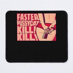 Faster Pussycat Kills a Mouse Pad