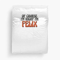 Of Course I'm Felix Duvet Cover