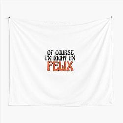 Of Course I'm Right Felix Tapestry
