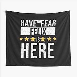 Felix Name - Have No Fear Felix Is Here Gift For Felix Tapestry
