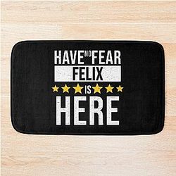 Felix Name Have No Fear Is Here Gift For Bath Mat
