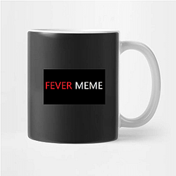 Fever Meme Merch Collection Fever Meme Mugs