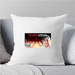 Fever Meme Special Collection Fever Meme Pillows Cover