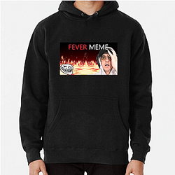 Fever Meme Special Collection Fever Meme Hoodies