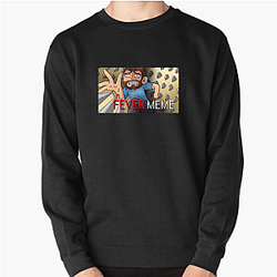 Fever Meme Merch For Fans Fever Meme Sweatshirts