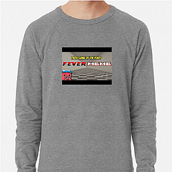 Fever Meme Merchandise For Fans Fever Meme Sweatshirts