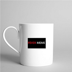Fever Meme Merch Collection Fever Meme Mugs