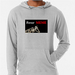 Fever Meme Merchandise Fever Meme Hoodies