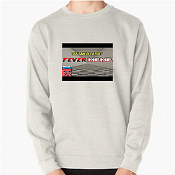 Fever Meme Merchandise For Fans Fever Meme Sweatshirts