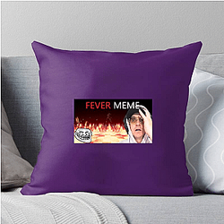 Fever Meme Special Collection Fever Meme Pillows Cover