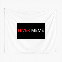 Fever Meme Merch Collection Fever Meme Tapestries