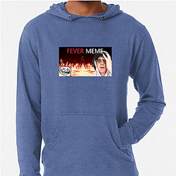 Fever Meme Special Collection Fever Meme Hoodies