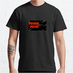 Fever Meme Limited Collection Fever Meme T-Shirts
