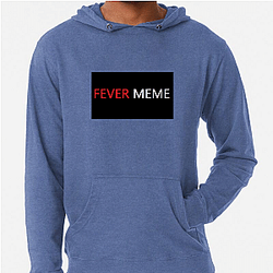 Fever Meme Merch Collection Fever Meme Hoodies