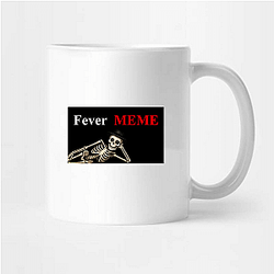 Fever Meme Merchandise Fever Meme Mugs
