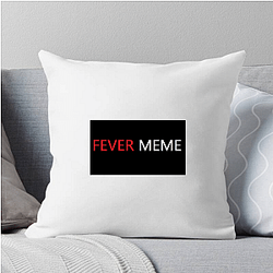 Fever Meme Merch Collection Fever Meme Pillows Cover