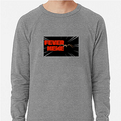 Fever Meme Limited Collection Fever Meme Sweatshirts