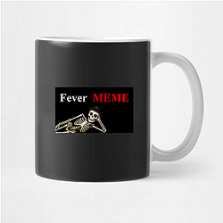 Fever Meme Merchandise Fever Meme Mugs