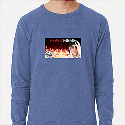Fever Meme Special Collection Fever Meme Sweatshirts