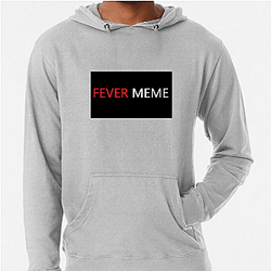 Fever Meme Merch Collection Fever Meme Hoodies