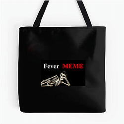 Fever Meme Merchandise Fever Meme Bags