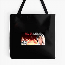 Fever Meme Special Collection Fever Meme Bags