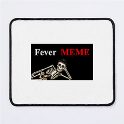 Fever Meme Merchandise Fever Meme Mouse Pads
