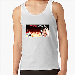 Fever Meme Special Collection Fever Meme Tank Tops