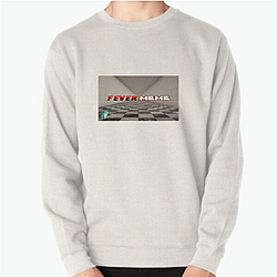 Fever Meme Merch Fever Meme Sweatshirts