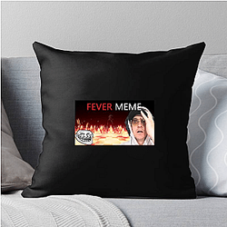 Fever Meme Special Collection Fever Meme Pillows Cover