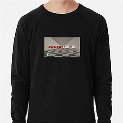 Fever Meme Merch Fever Meme Sweatshirts