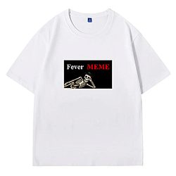 Fever Meme Merchandise Fever Meme T-Shirts