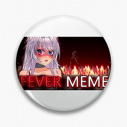 Fever Meme Collection for fans Fever Meme Pins