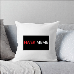 Fever Meme Merch Collection Fever Meme Pillows Cover