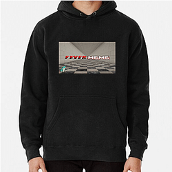 Fever Meme Merch Fever Meme Hoodies