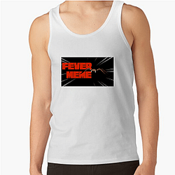 Fever Meme Limited Collection Fever Meme Tank Tops