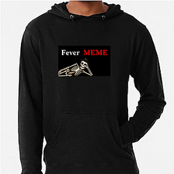 Fever Meme Merchandise Fever Meme Hoodies