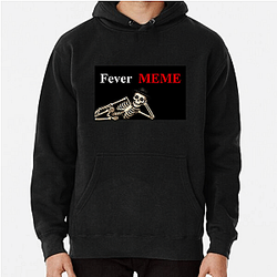 Fever Meme Merchandise Fever Meme Hoodies
