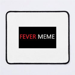 Fever Meme Merch Collection Fever Meme Mouse Pads
