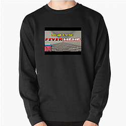 Fever Meme Merchandise For Fans Fever Meme Sweatshirts