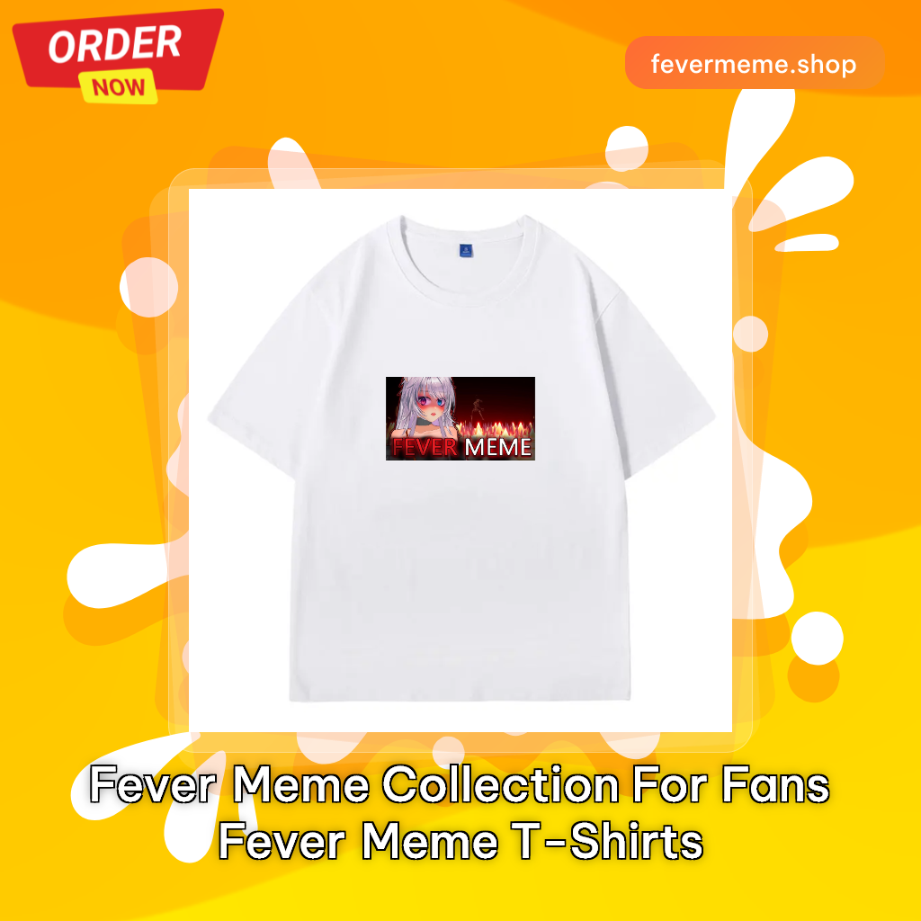 Fever Meme Collection for fans Fever Meme T-Shirts